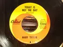7inch Vinyl Single - Mary Taylor - Today Is Not The Day