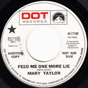 Mary Taylor - Feed Me One More Lie / I'll Be Better Off
