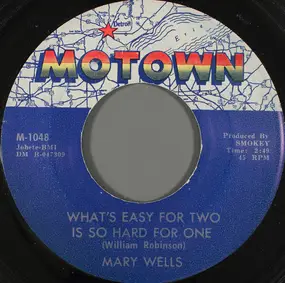 Mary Wells - What's Easy For Two Is So Hard For One
