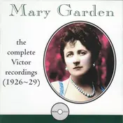 Mary Garden - The Complete Victor Recordings (1926~29)