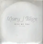 Mary J Blige - Give me you