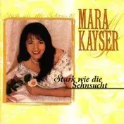 Mara Kayser - Stark Wie Die Sehnsucht