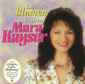 Mara Kayser - Laßt Alle Blumen Blühen