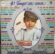 Maracaibo Ensemble - 40 Tangos Con Amor