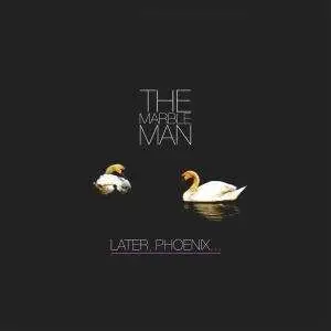 Marble Man - Later Phoenix