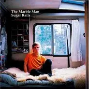 Marble Man - Sugar Rails