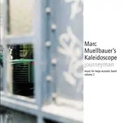 Marc Muellbauer's Kaleidoscope - Journeyman - Music For Large Acoustic Band Volume 2
