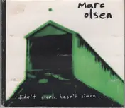 Marc Olsen - Didn't Ever...Hasn't Since
