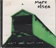 Marc Olsen - Didn't Ever...Hasn't Since