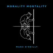 Marc O'Reilly - Morality Mortality