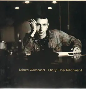 Marc Almond - Only The Moment