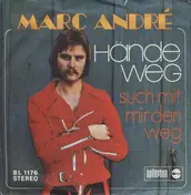Marc André - Hände Weg