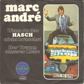 Marc André - Wenn Du Das Hasch Nicht Brauchst