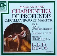 Marc Antoine Charpentier - Louis Devos - De Profundis, Caecilia Virgo Et Martyr