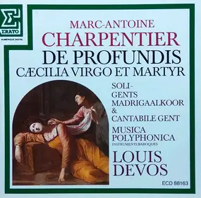 Marc-Antoine Charpentier - De Profundis, Caecilia Virgo Et Martyr