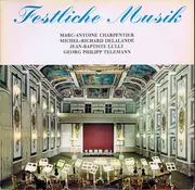 LP - Marc Antoine Charpentier , Michel Richard Delalande , Jean-Baptiste Lully , Georg Philipp Telemann - Festliche Musik