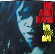 7inch Vinyl Single - Marc Anthony Thompson - Love Cools Down