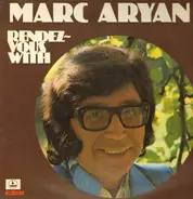 Marc Aryan - Rendez-Vous With Marc Aryan