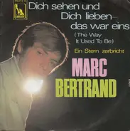 Marc Bertrand - Dich Sehen Und Dich Lieben - Das War Eins (The Way It Used To Be)