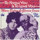 7inch Vinyl Single - Marc Bolan & Gloria Jones - To Know You Is To Love You