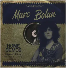 Marc Bolan - Home Demos: Tramp King Of The City Volume 2