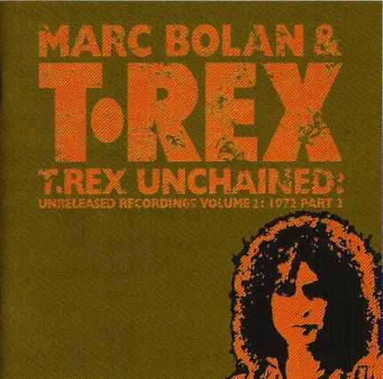 Marc Bolan & T. Rex - T.Rex Unchained: Unreleased Recordings Volume 2: 1972 Part 2