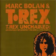 Marc Bolan & T. Rex - T.Rex Unchained: Unreleased Recordings Volume 2: 1972 Part 2