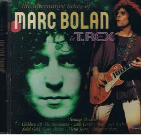 Marc Bolan & T. Rex - The Alternative Takes Of