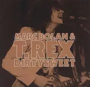 Marc Bolan & T. Rex - Dirtysweet