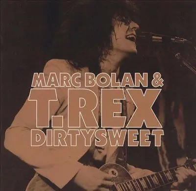 Marc Bolan & T. Rex - Dirtysweet