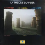 LP - Marc Ducret / Michel Benita / Aaron Scott - La Théorie Du Pilier