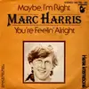 7inch Vinyl Single - Marc Harris - Maybe I'm Right / You're Feelin' Alright