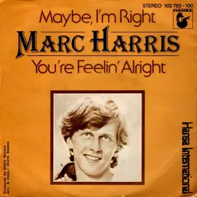 Marc Harris - Maybe I'm Right / You're Feelin' Alright