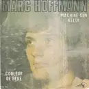 7inch Vinyl Single - Marc Hoffmann - Machine Gun Kelly / Couleur De Rêve