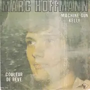 7inch Vinyl Single - Marc Hoffmann - Machine Gun Kelly / Couleur De Rêve