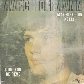 Marc Hoffmann - Machine Gun Kelly / Couleur De Rêve