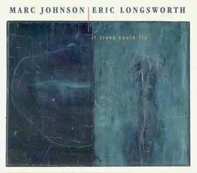 Marc Johnson - If Trees Could Fly