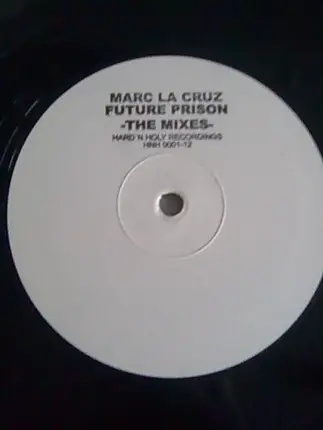 Marc La Cruz - Future Prison -The Mixes-