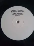 Marc La Cruz - Future Prison -The Mixes-