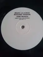 Marc La Cruz - Future Prison -The Mixes-
