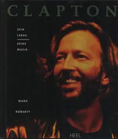 Eric Clapton - Clapton. Sein Leben. Seine Musik