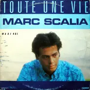 Marc Scalia - Toute Une Vie