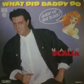 Marc Scalia - What Did Daddy Do (Qu'est Ce Que Tu Dis?)