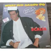 12inch Vinyl Single - Marc Scalia - What Did Daddy Do (Qu'est Ce Que Tu Dis?)