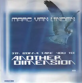 Marc Van Linden - (I'm Gonna Take You To) Another Dimension