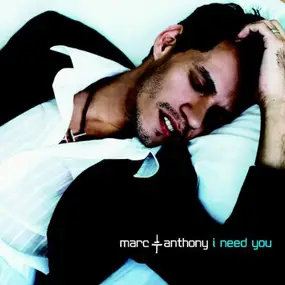 Marc Anthony - I Need You