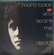 Marc Bolan - You Scare Me To Death