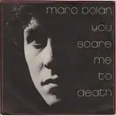 7'' - Marc Bolan - You Scare Me To Death