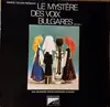 LP - Marcel Cellier Présente Le Mystère Des Voix Bulgares - Le Mystère Des Voix Bulgares (Volume 1) - Gatefold