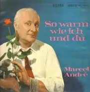 Marcel André - So Warm Wie Ich Und Du